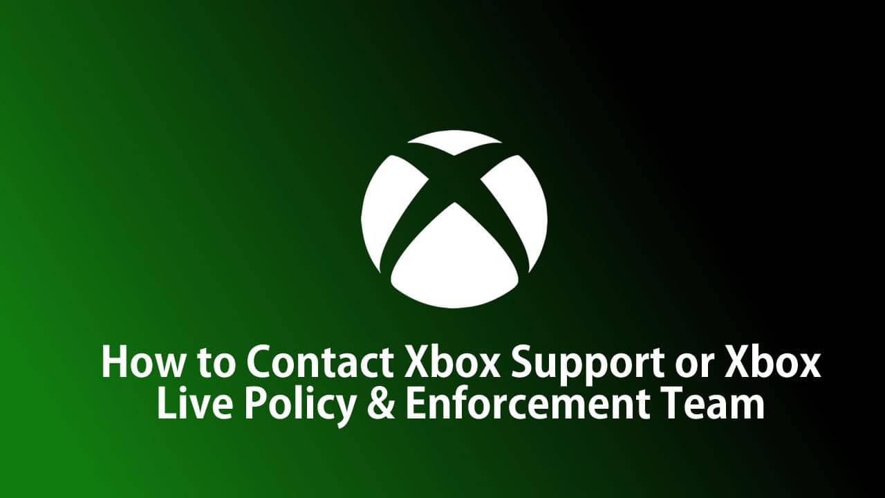 How to Contact Xbox Support &amp; Xbox Live Policy Enforcement Team — Complete 2026 Guide