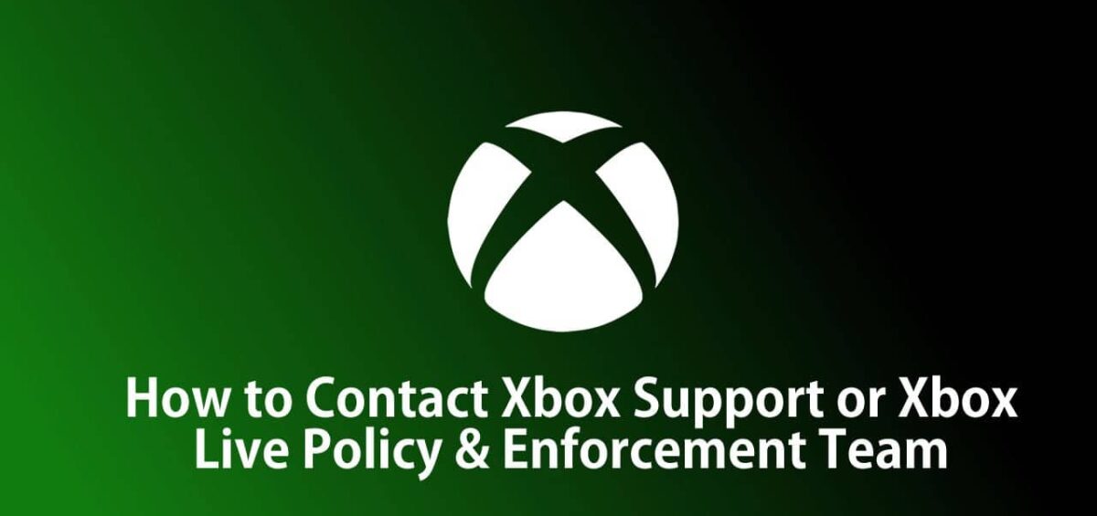 How to Contact Xbox Support or Xbox Live Policy & Enforcement Team